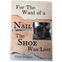 For The Want of a Nail - The Shoe Was Lost