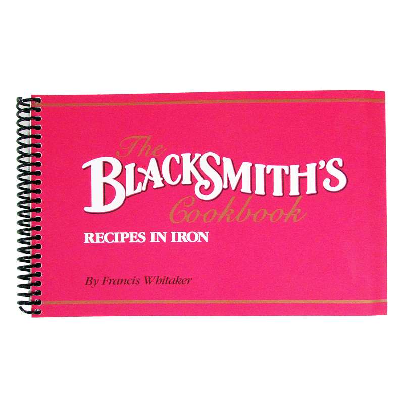 The Blacksmith's Cookbook: Recipes In Iron